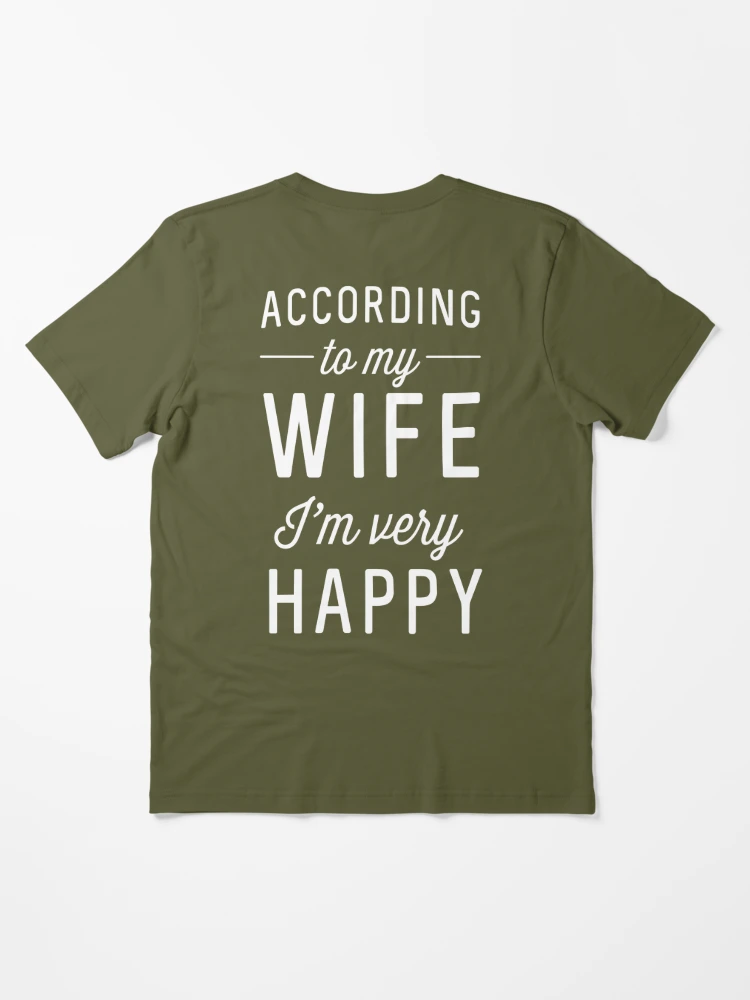 According to my wife I'm very happy Essential T-Shirt for Sale by  familyman