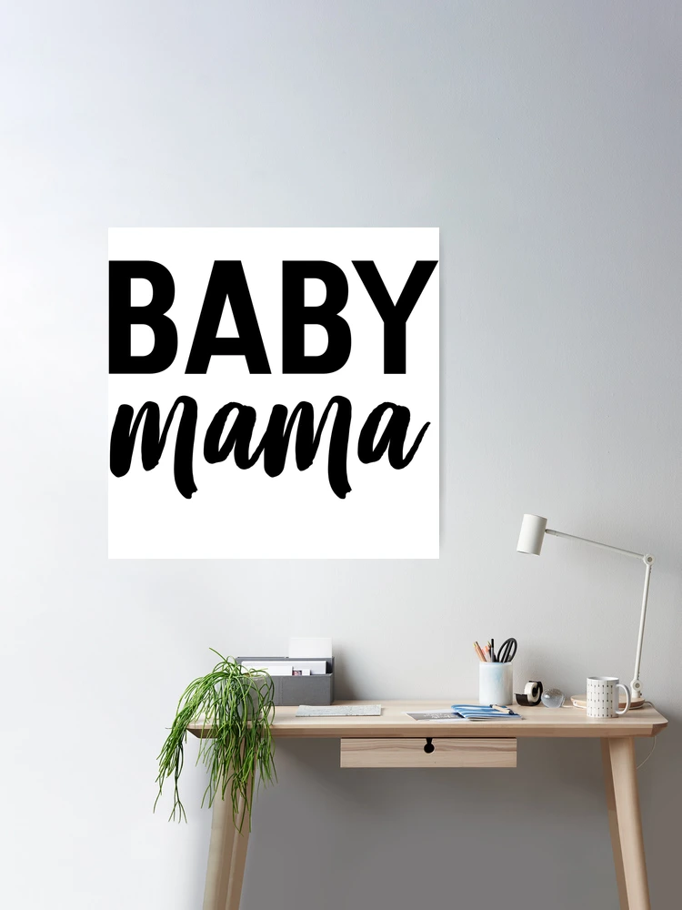 Baby Mama Poster for Sale by familyman