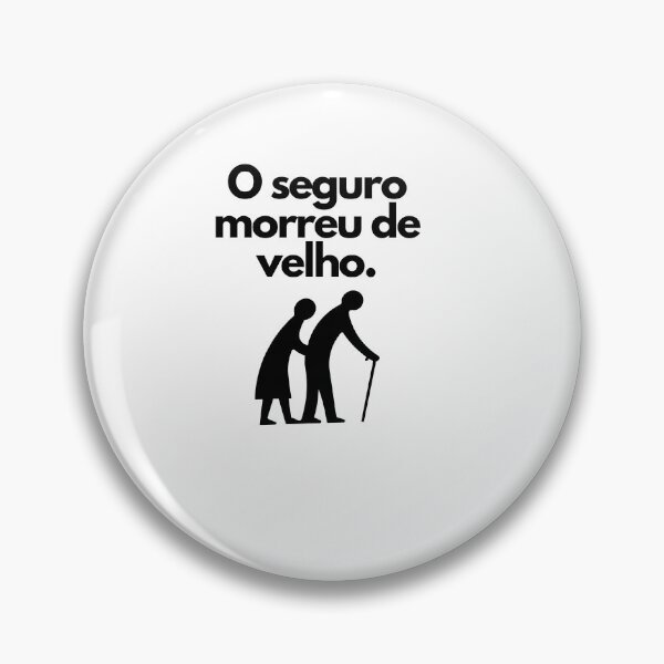 Item preview, O seguro morreu de velho. Sabiduría de Brasil. Ditado Brasileiro designed and sold by FindYouByZ.
