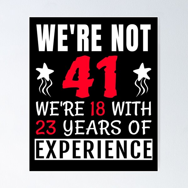 Item preview, No tenemos 41 años Tenemos 18 años con 23 años de experiencia designed and sold by fouadwin.