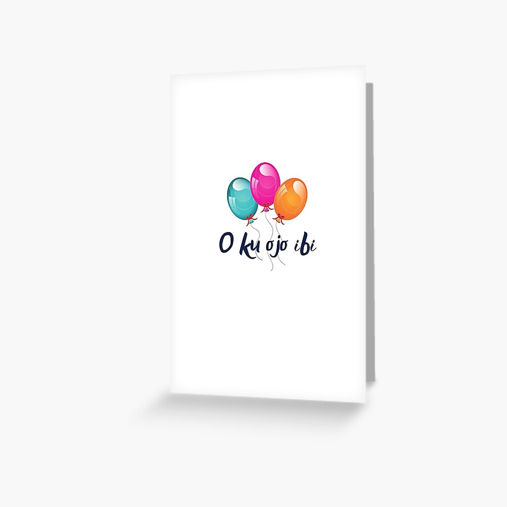 happy-birthday-in-yoruba-o-ku-ojo-ibi-greeting-card-for-sale-by