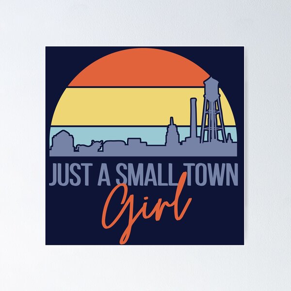 Item preview, Just a Small Town Girl designed and sold by dmbdana.