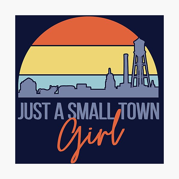 Item preview, Just a Small Town Girl designed and sold by dmbdana.