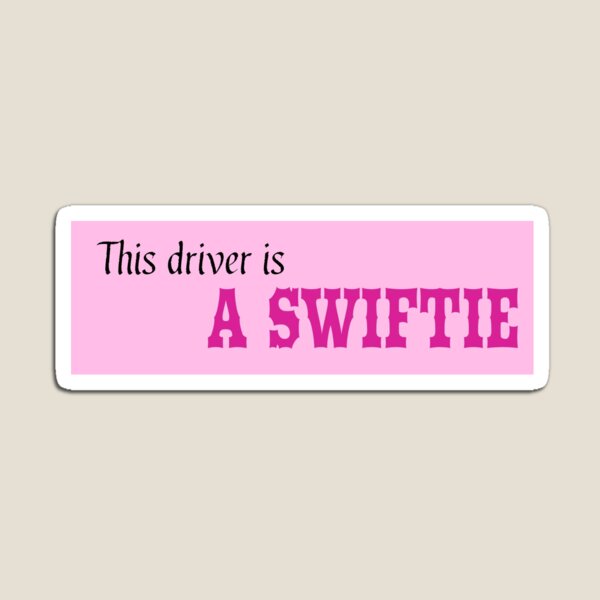 this driver is a swiftie bumper sticker Magnet