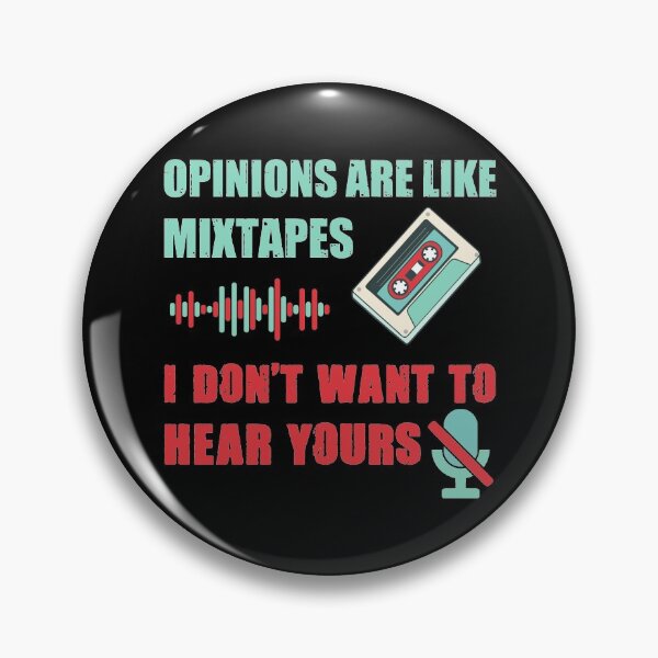 Item preview, Opinions are like mixtapes. I don't want to hear yours designed and sold by SidTastic .