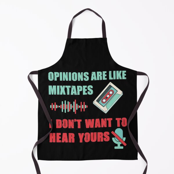 Item preview, Opinions are like mixtapes. I don't want to hear yours designed and sold by SidTastic .