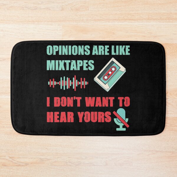 Item preview, Opinions are like mixtapes. I don't want to hear yours designed and sold by SidTastic .