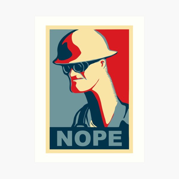 Engineer Says Nope Art Print