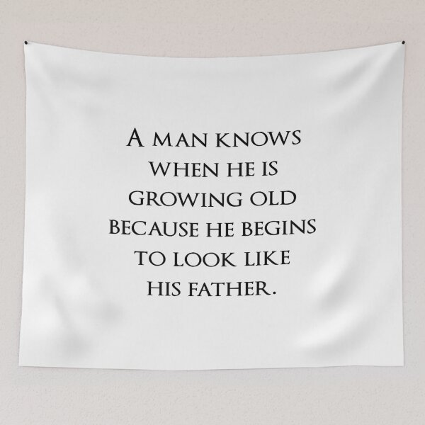 Item preview, A man knows when he is growing old because he begins to look like his father. Quotes store designed and sold by QuotesStore-2.