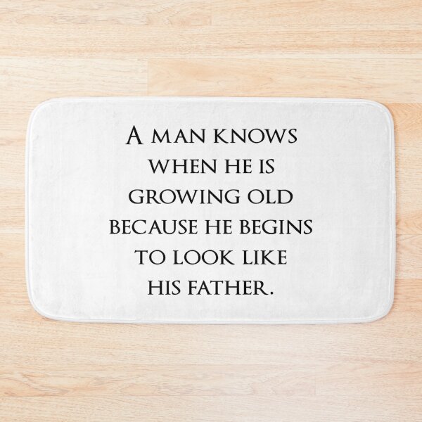 Item preview, A man knows when he is growing old because he begins to look like his father. Quotes store designed and sold by QuotesStore-2.
