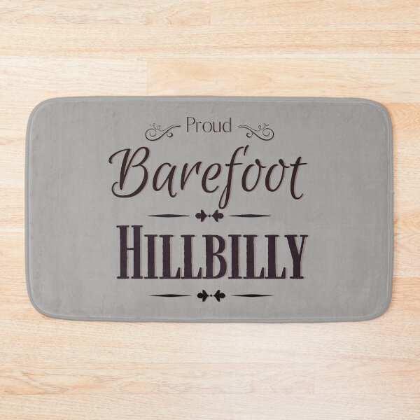 Item preview, Proud Barefoot Hillbilly designed and sold by dmbdana.