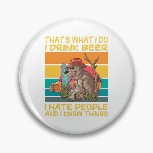 Item preview, That's What I Do I Drink Beer I Hate People And I Know things, National beer day , Beer lovers, funny bear drinking, Alcohol / Drink / Drinking / Vintage / Bar / Craft Beer. designed and sold by Yassineenns.