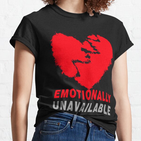 Emotionally Unavailable Women's T-Shirts & Tops for Sale | Redbubble