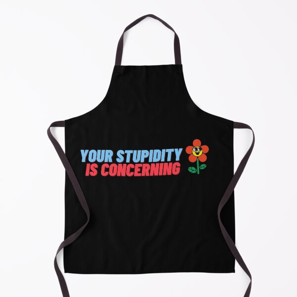 Item preview, Your stupidity is concerning designed and sold by babibluegarage.