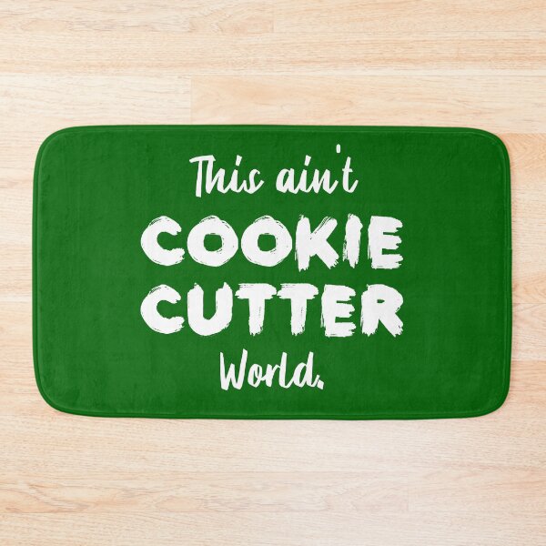 Item preview, This ain't Cookie Cutter World | Life | Quotes | Green designed and sold by Wintre2.