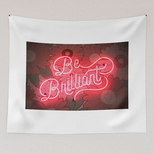 Item preview, Be Brilliant - Red Neon Text With Flowers Background designed and sold by cypher33.