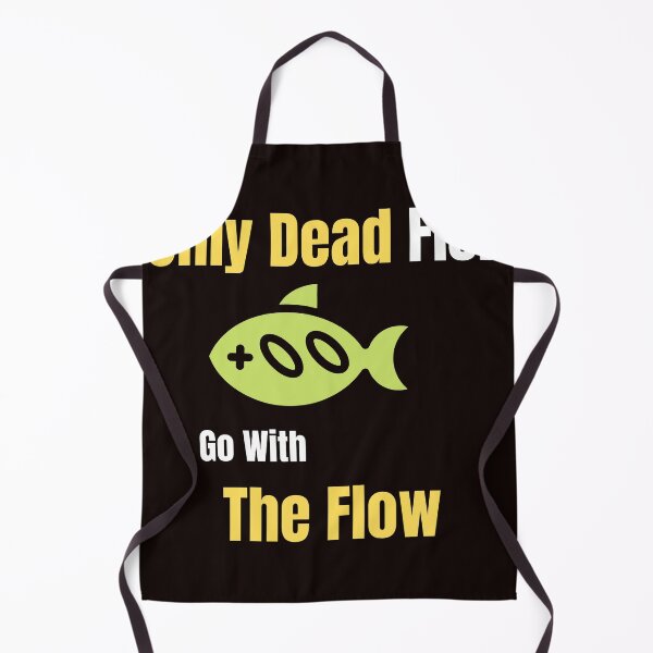 Item preview, Only Dead Fish Go with the Flow designed and sold by ABcreating.