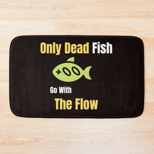 Item preview, Only Dead Fish Go with the Flow designed and sold by ABcreating.