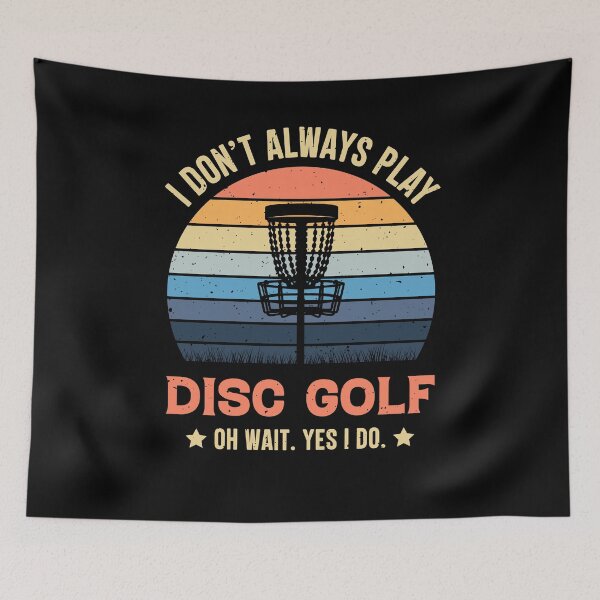 Item preview, I Don't Always Play Disc Golf Oh Wait Yes I Do Retro Vintage designed and sold by RedQuality.