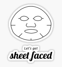 Let's Get Sheet Faced Sticker