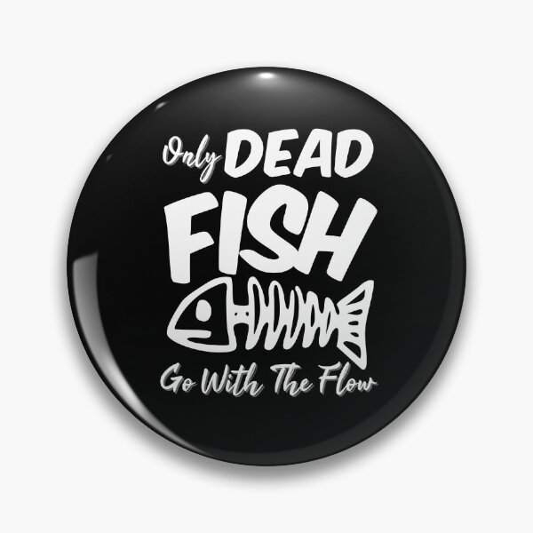 Item preview, Only Dead Fish Go With the Flow Motivational Quote designed and sold by DesignsVault.