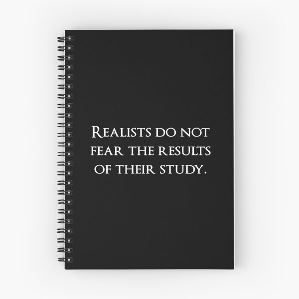 Item preview, Realists do not fear the results of their study. Quotes store designed and sold by QuotesStore-2.