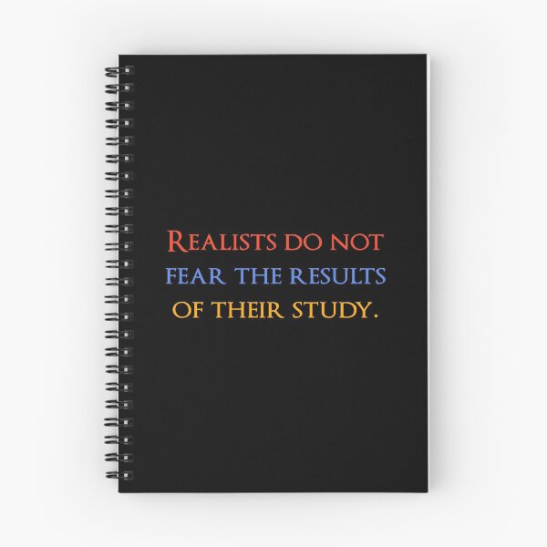 Item preview, Realists do not fear the results of their study. Quotes store designed and sold by QuotesStore-2.