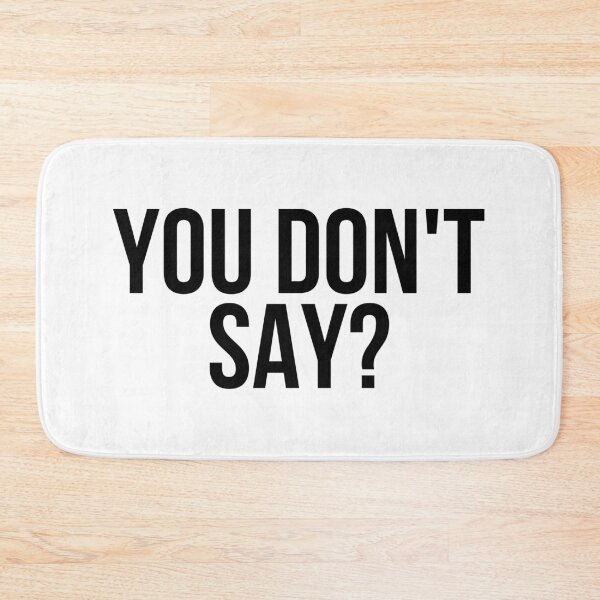 Item preview, You Don't Say designed and sold by BigMovesHustler.
