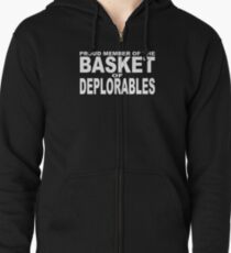 PROUD MEMBER OF THE BASKET OF DEPLORABLES Zipped Hoodie