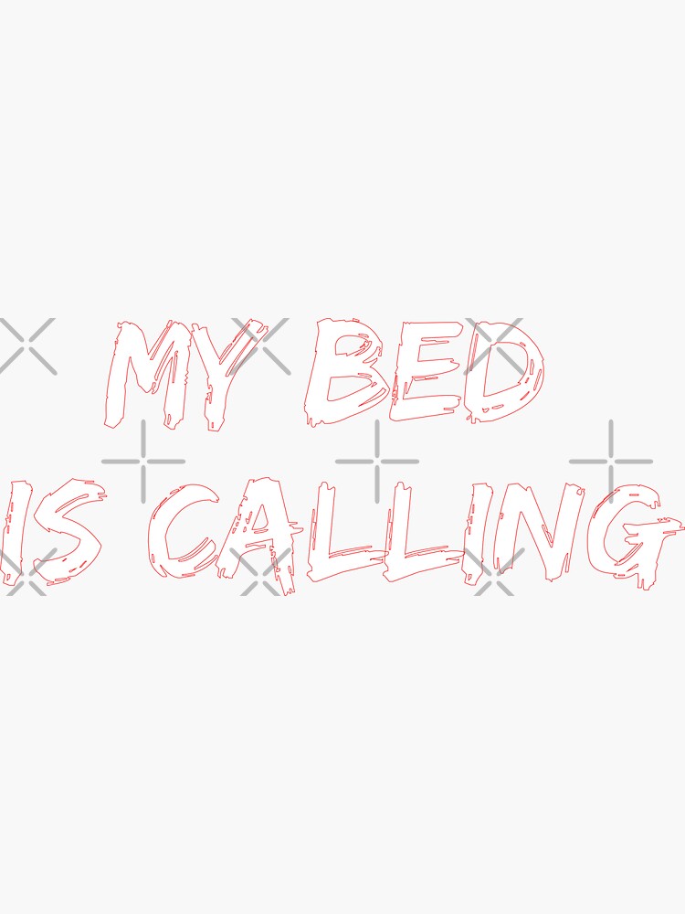"My bed is calling me, let's relax." Sticker by felric Redbubble