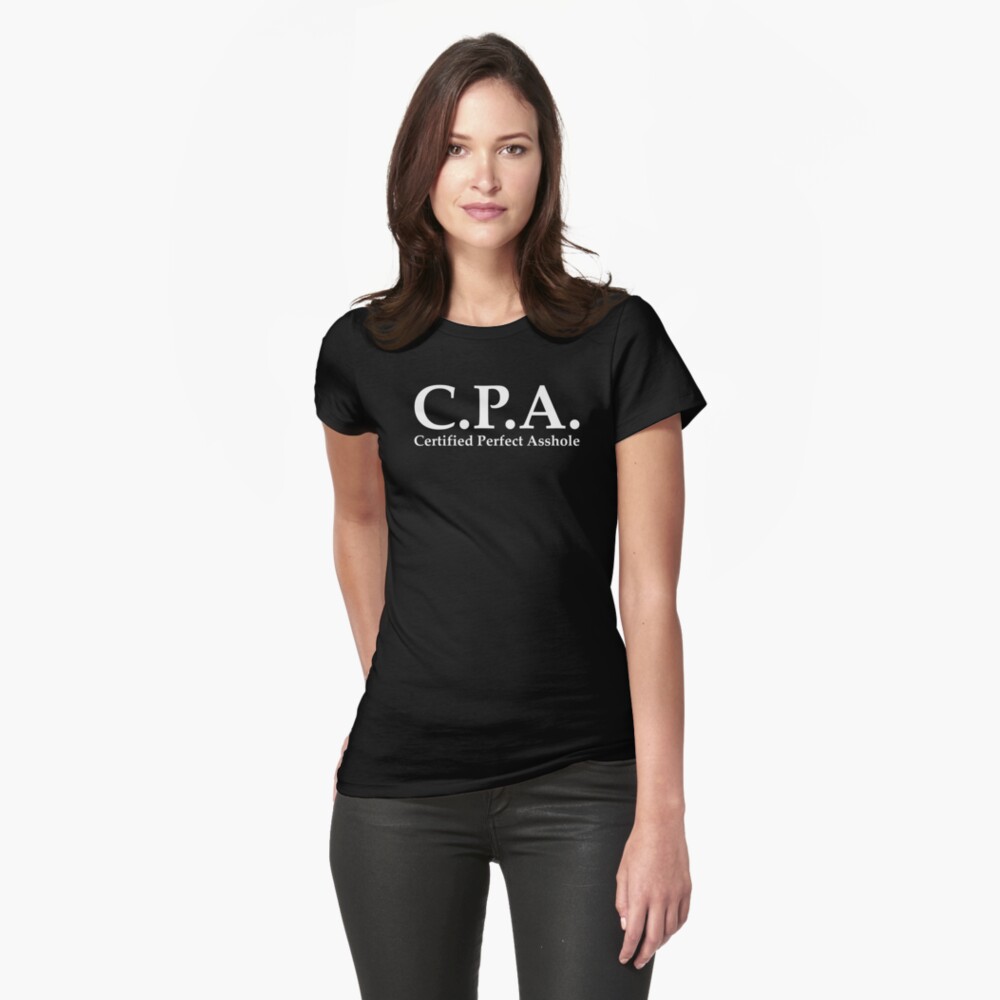 C.P.A. Certified Perfect Asshole CPA Accountant