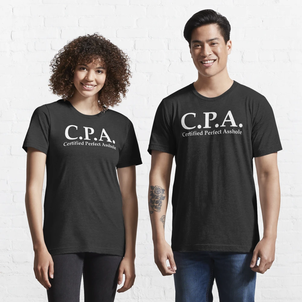 C.P.A. Certified Perfect Asshole CPA Accountant