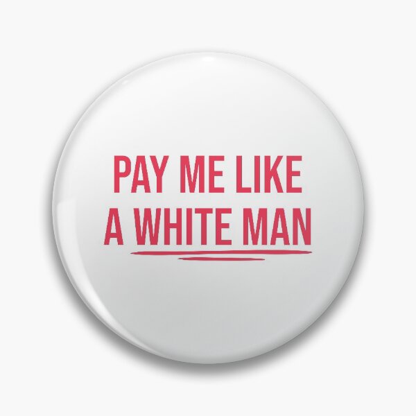 Item preview, Pay Me Like A White Man designed and sold by RE PIXEL.
