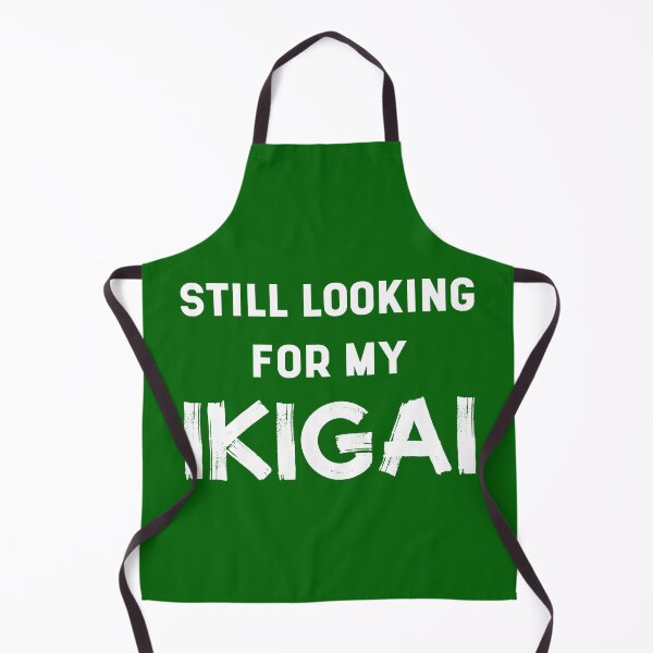 Item preview, Still Looking For My IKIGAI | Life | Quotes | Green designed and sold by Wintre2.