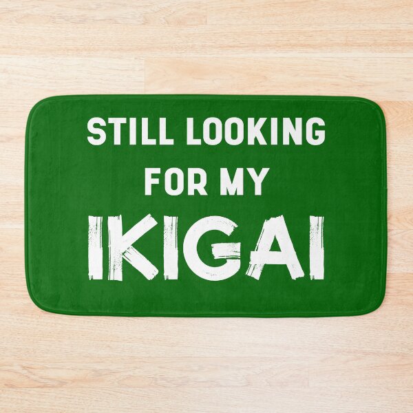 Item preview, Still Looking For My IKIGAI | Life | Quotes | Green designed and sold by Wintre2.