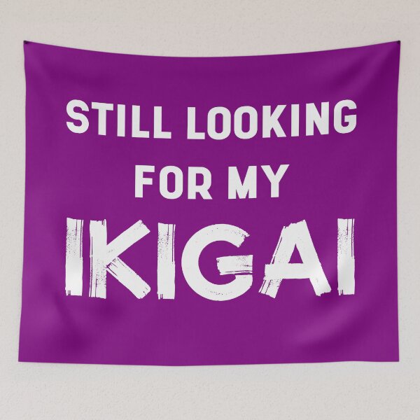 Item preview, Still Looking For My IKIGAI | Life | Quotes | Purple designed and sold by Wintre2.