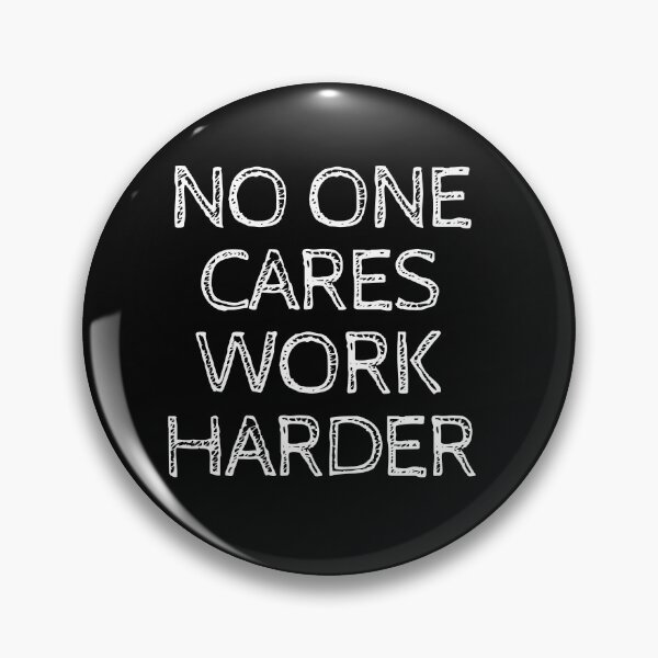 Item preview, No One Cares Work Harder designed and sold by MikeMeineArts.
