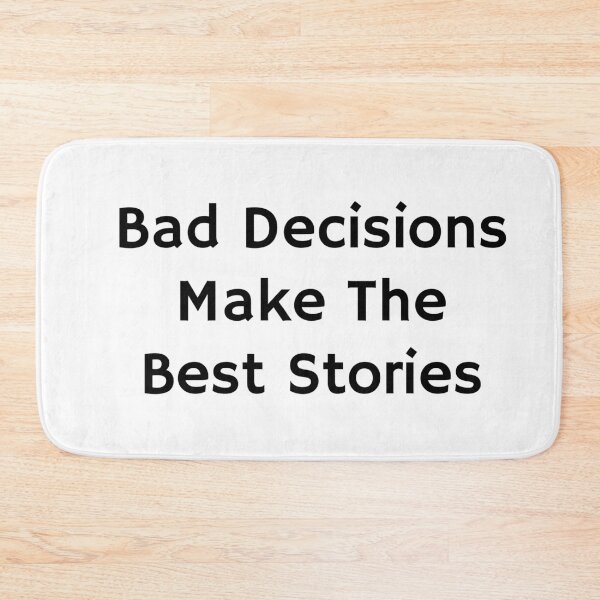 Item preview, Bad Decisions Make The Best Stories Design designed and sold by InspirePower1.