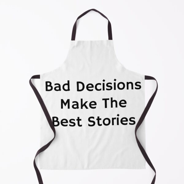 Item preview, Bad Decisions Make The Best Stories Design designed and sold by InspirePower1.
