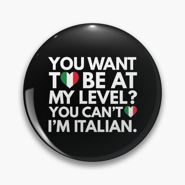 Item preview, You Want to Be at My Level? You Cant, I am Italian. designed and sold by HelloFromAja.