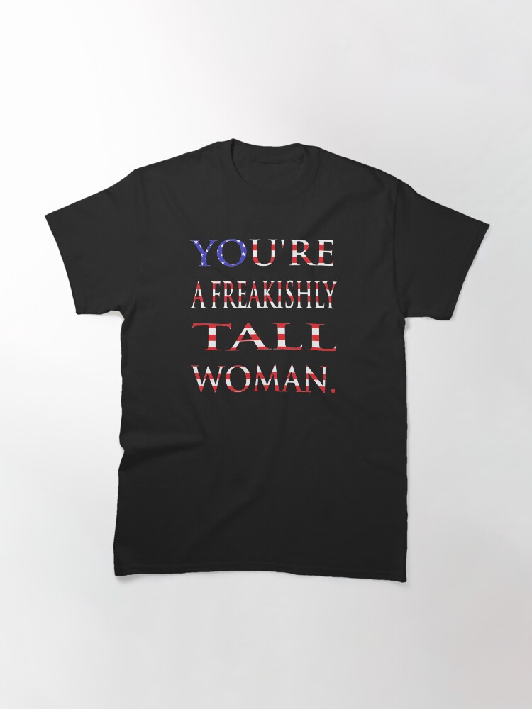 Alternate view of NDVH You're a freakishly tall woman. Classic T-Shirt