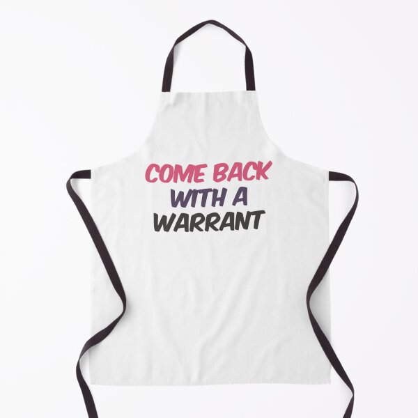 Item preview, Come Back With A Warrant designed and sold by Artistive.