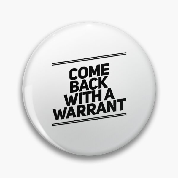 Item preview, Come Back With A Warrant designed and sold by Artistive.