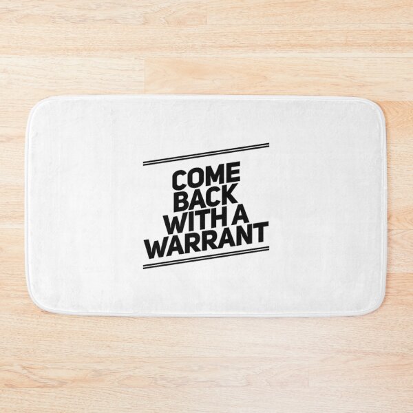 Item preview, Come Back With A Warrant designed and sold by Artistive.