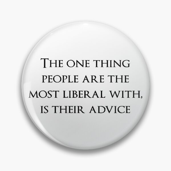 Item preview, The one thing people are the most liberal with, is their advice. Quotes store designed and sold by QuotesStore-2.