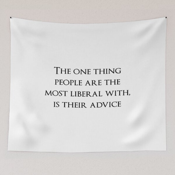 Item preview, The one thing people are the most liberal with, is their advice. Quotes store designed and sold by QuotesStore-2.