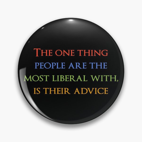 Item preview, The one thing people are the most liberal with, is their advice. Quotes store designed and sold by QuotesStore-2.