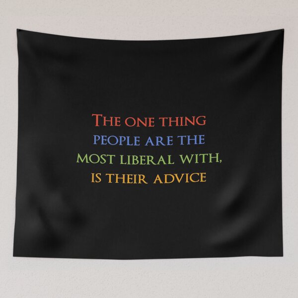 Item preview, The one thing people are the most liberal with, is their advice. Quotes store designed and sold by QuotesStore-2.