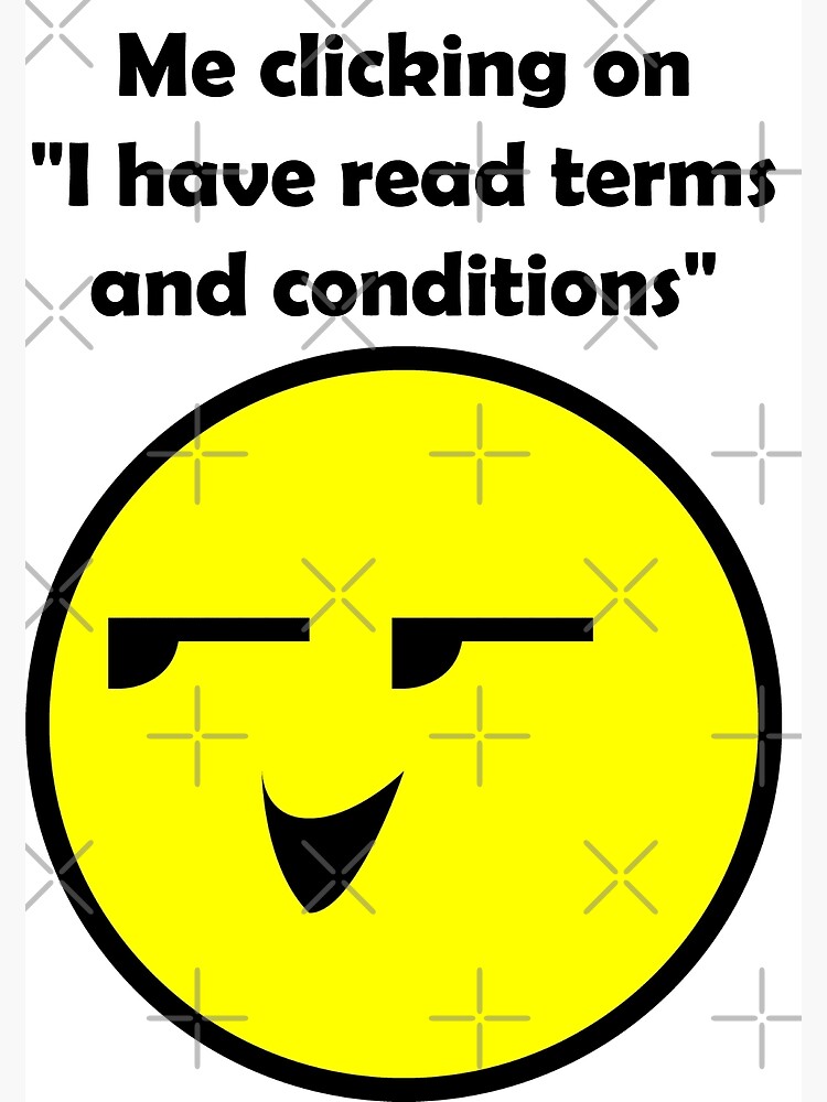 Me clicking on &ldquo;I have read terms and conditions&rdquo;&quot; Poster for Sale 