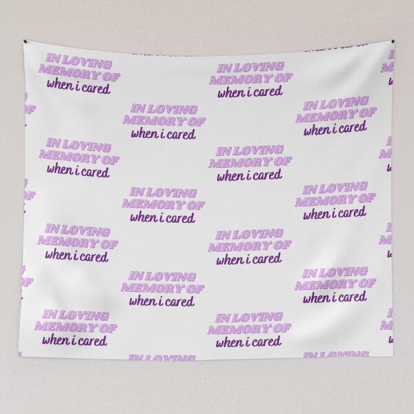 Item preview, In Loving Memory Of When I Cared designed and sold by CJ Vanderbeek.